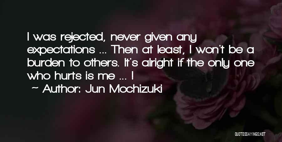 Its Okay Its Alright Quotes By Jun Mochizuki