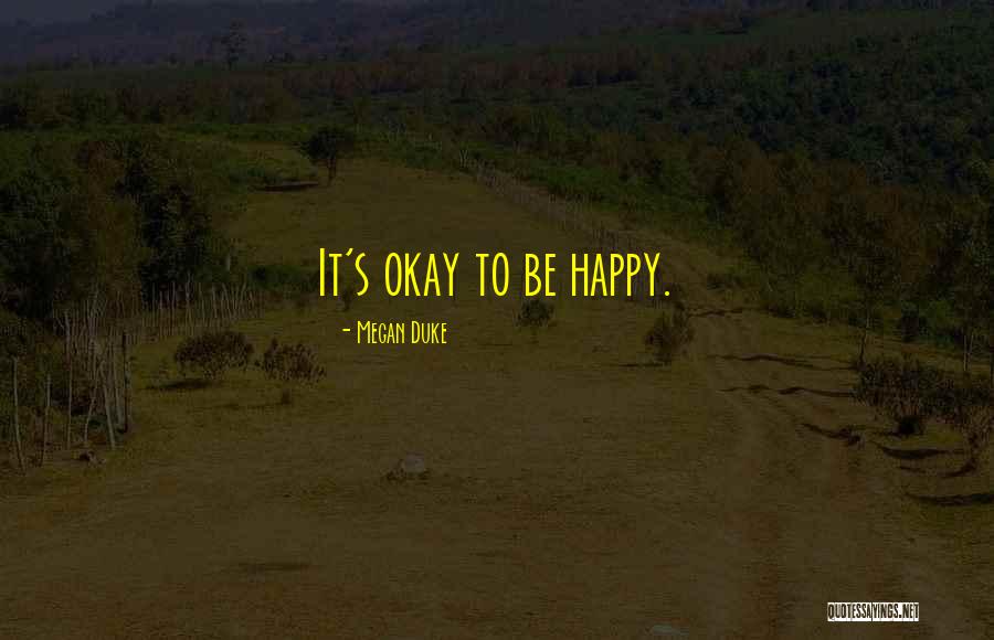 It's Okay Love Quotes By Megan Duke It's Okay Love Quotes By Megan Duke