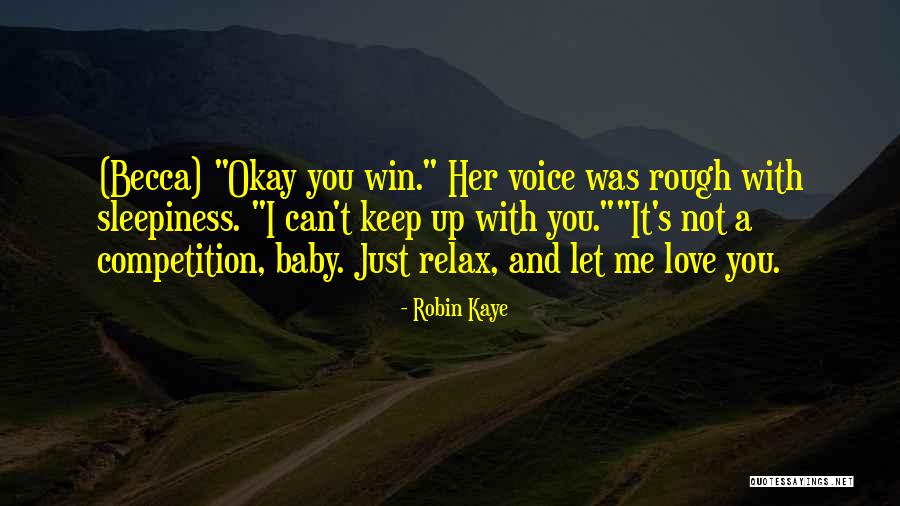 It's Okay Love Quotes By Robin Kaye It's Okay Love Quotes By Robin Kaye