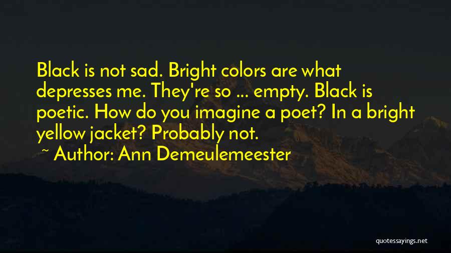 It's Okay To Be Sad Quotes By Ann Demeulemeester