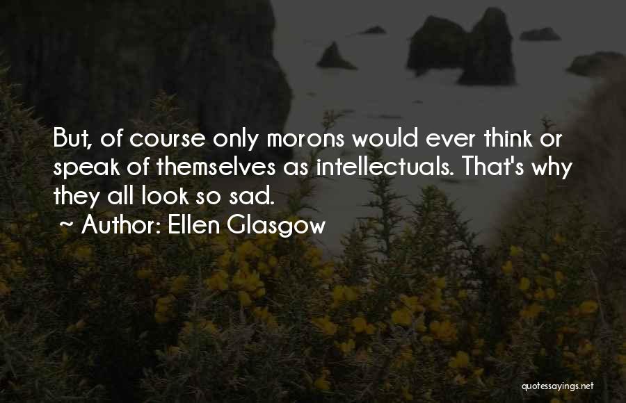 It's Okay To Be Sad Quotes By Ellen Glasgow