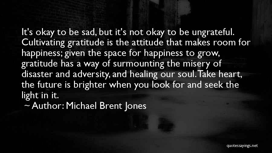 It's Okay To Be Sad Quotes By Michael Brent Jones
