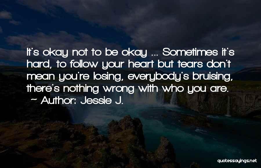 It's Okay To Be Wrong Quotes By Jessie J.