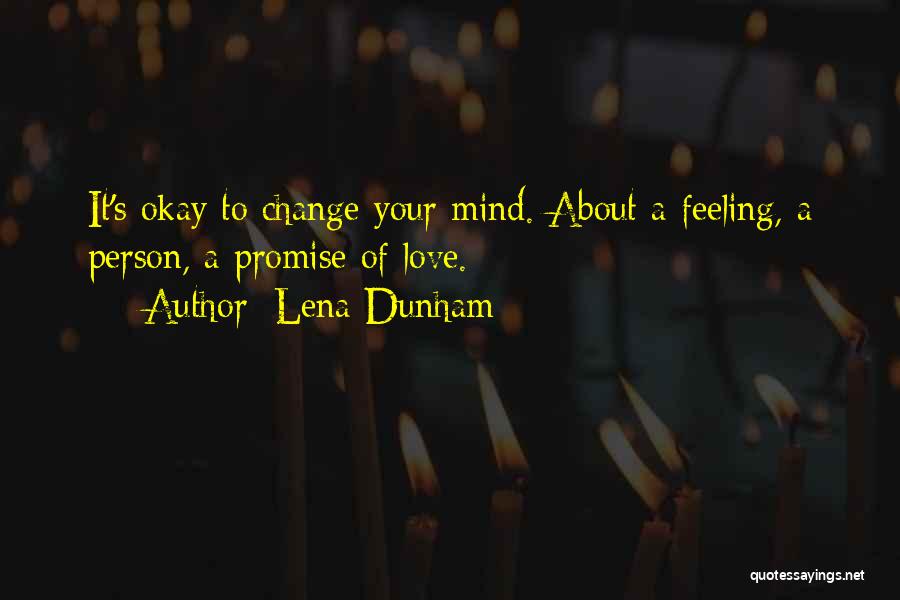 It's Okay To Change Your Mind Quotes By Lena Dunham