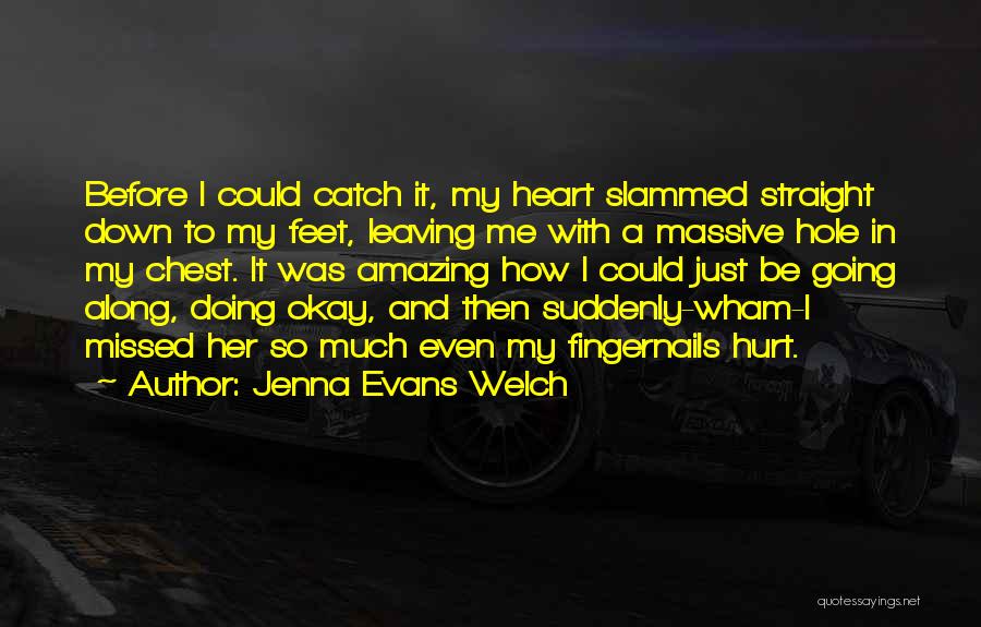 It's Okay To Hurt Me Quotes By Jenna Evans Welch