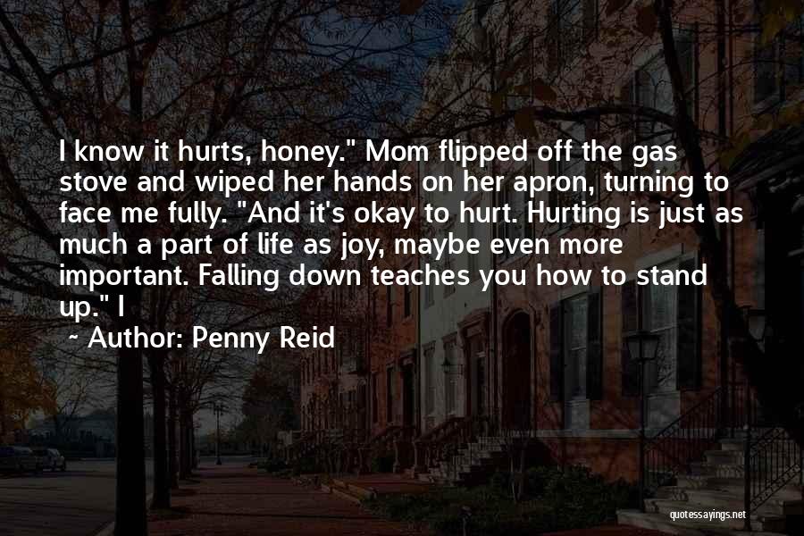 It's Okay To Hurt Me Quotes By Penny Reid