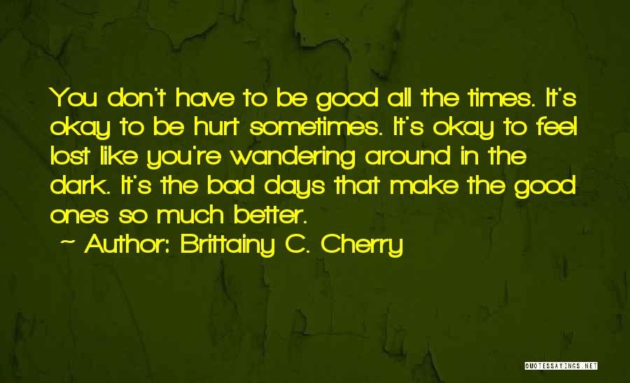 It's Okay To Hurt Quotes By Brittainy C. Cherry