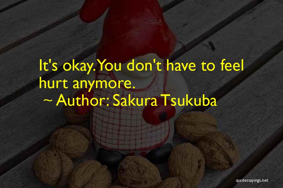 It's Okay To Hurt Quotes By Sakura Tsukuba