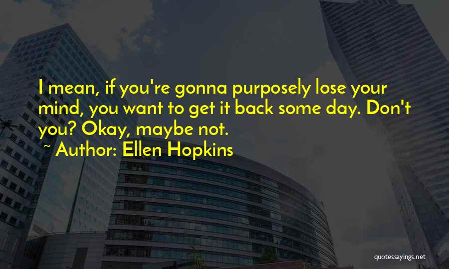 It's Okay To Lose Quotes By Ellen Hopkins