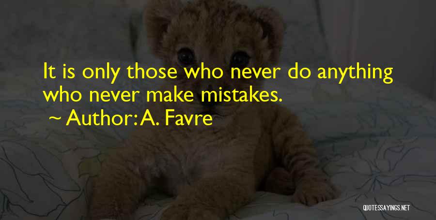 It's Okay To Make Mistakes Quotes By A. Favre