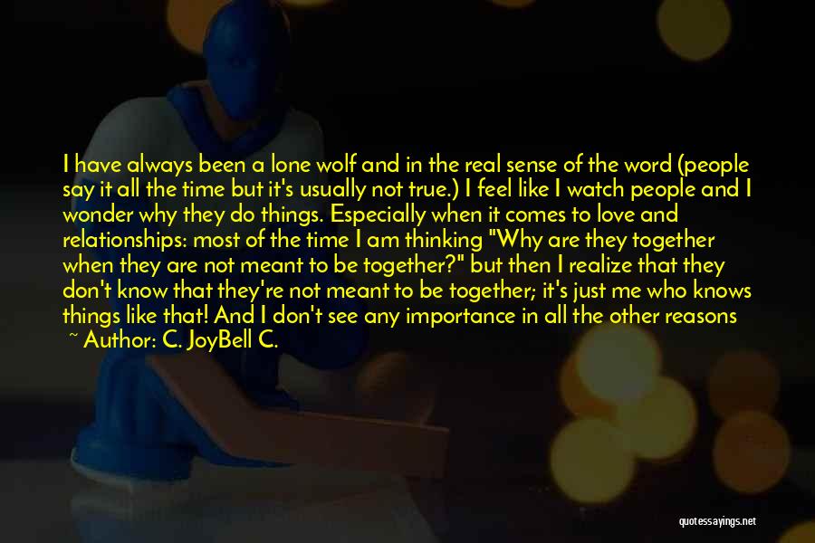 It's Only Because I Love You Quotes By C. JoyBell C.
