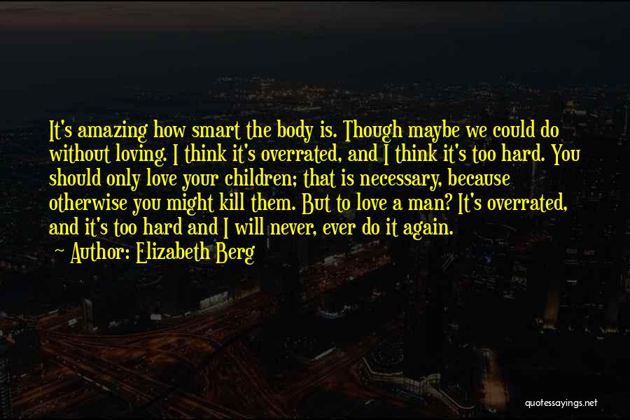 It's Only Because I Love You Quotes By Elizabeth Berg