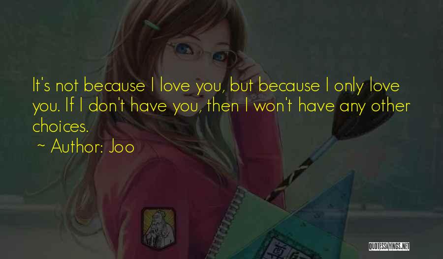 It's Only Because I Love You Quotes By Joo