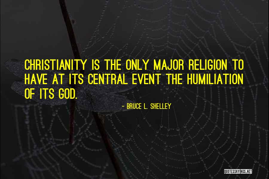 Its Only God Quotes By Bruce L. Shelley Its Only God Quotes By Bruce L. Shelley