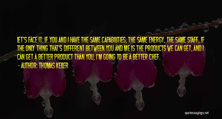It's Only Going To Get Better Quotes By Thomas Keller