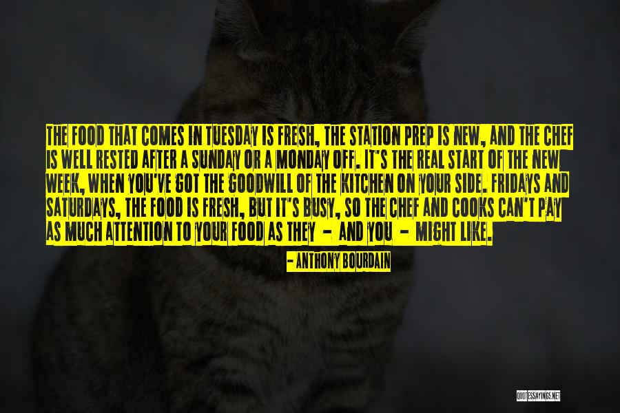 It's Only Tuesday Quotes By Anthony Bourdain It's Only Tuesday Quotes By Anthony Bourdain