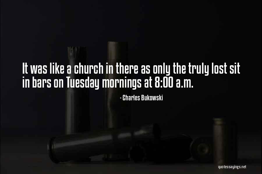 It's Only Tuesday Quotes By Charles Bukowski It's Only Tuesday Quotes By Charles Bukowski