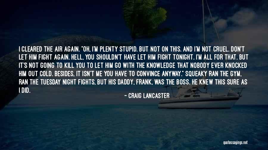 It's Only Tuesday Quotes By Craig Lancaster It's Only Tuesday Quotes By Craig Lancaster