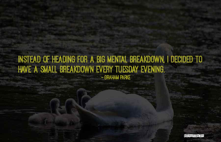It's Only Tuesday Quotes By Graham Parke It's Only Tuesday Quotes By Graham Parke