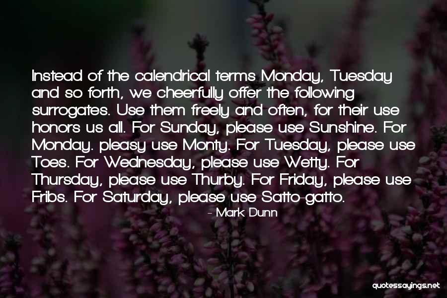 It's Only Tuesday Quotes By Mark Dunn It's Only Tuesday Quotes By Mark Dunn