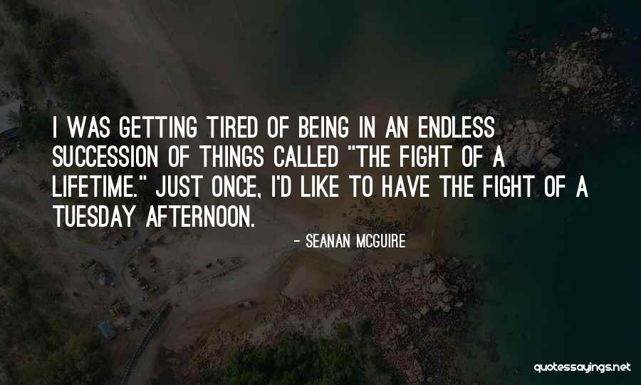 It's Only Tuesday Quotes By Seanan McGuire It's Only Tuesday Quotes By Seanan McGuire