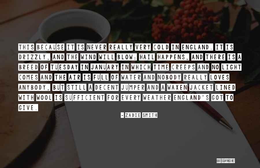 It's Only Tuesday Quotes By Zadie Smith It's Only Tuesday Quotes By Zadie Smith