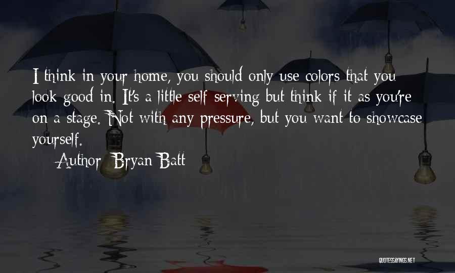 It's Only You I Want Quotes By Bryan Batt