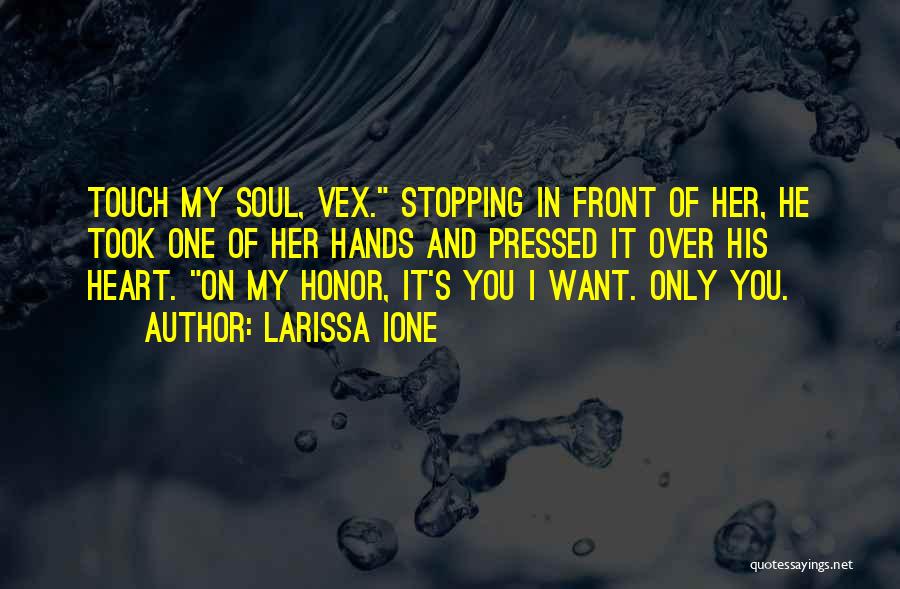 It's Only You I Want Quotes By Larissa Ione