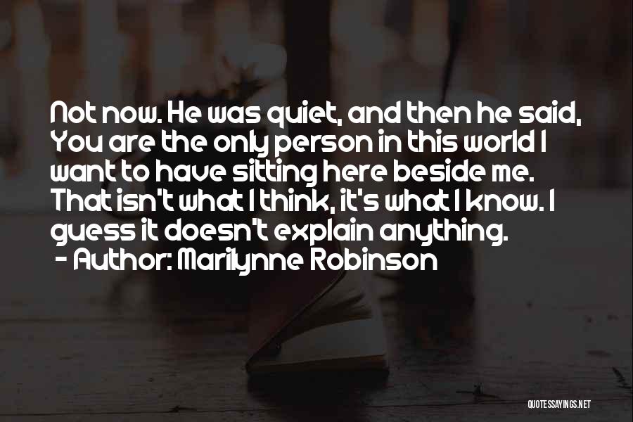 It's Only You I Want Quotes By Marilynne Robinson