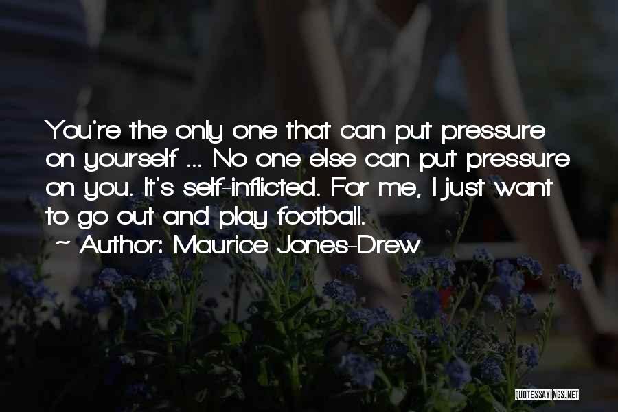 It's Only You I Want Quotes By Maurice Jones-Drew