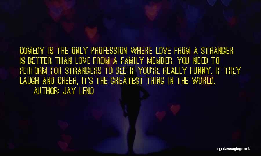 It's Only You Love Quotes By Jay Leno