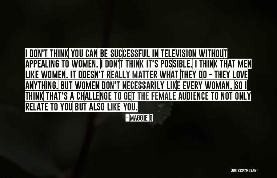 It's Only You Love Quotes By Maggie Q It's Only You Love Quotes By Maggie Q