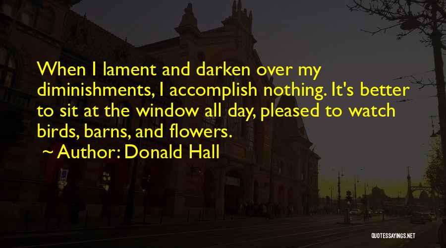 It's Over Quotes By Donald Hall