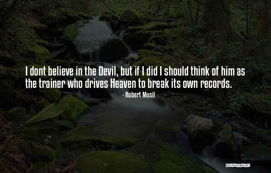 Its Own Quotes By Robert Musil Its Own Quotes By Robert Musil