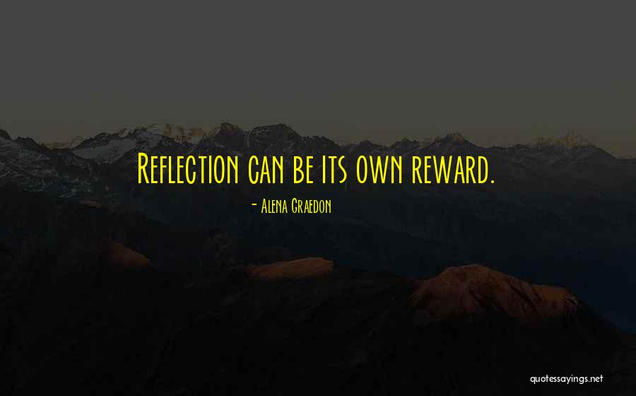 Its Own Reward Quotes By Alena Graedon Its Own Reward Quotes By Alena Graedon