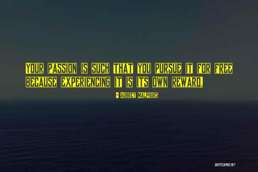 Its Own Reward Quotes By Aubrey Malphurs Its Own Reward Quotes By Aubrey Malphurs