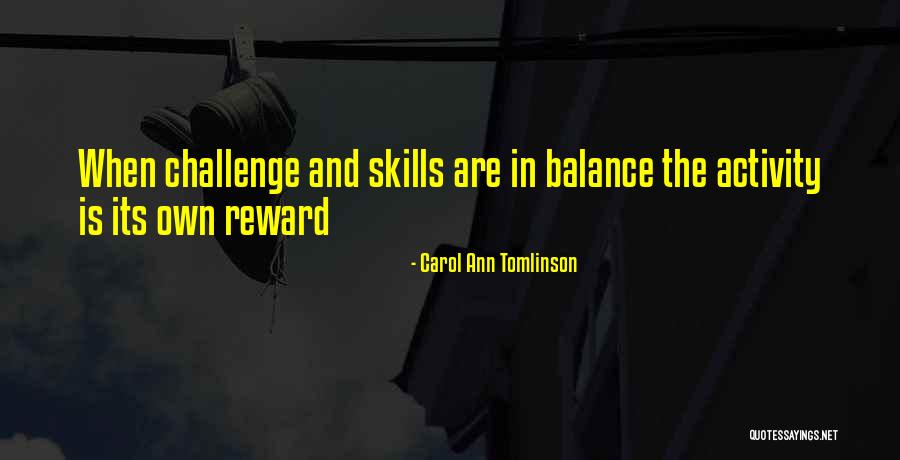 Its Own Reward Quotes By Carol Ann Tomlinson Its Own Reward Quotes By Carol Ann Tomlinson
