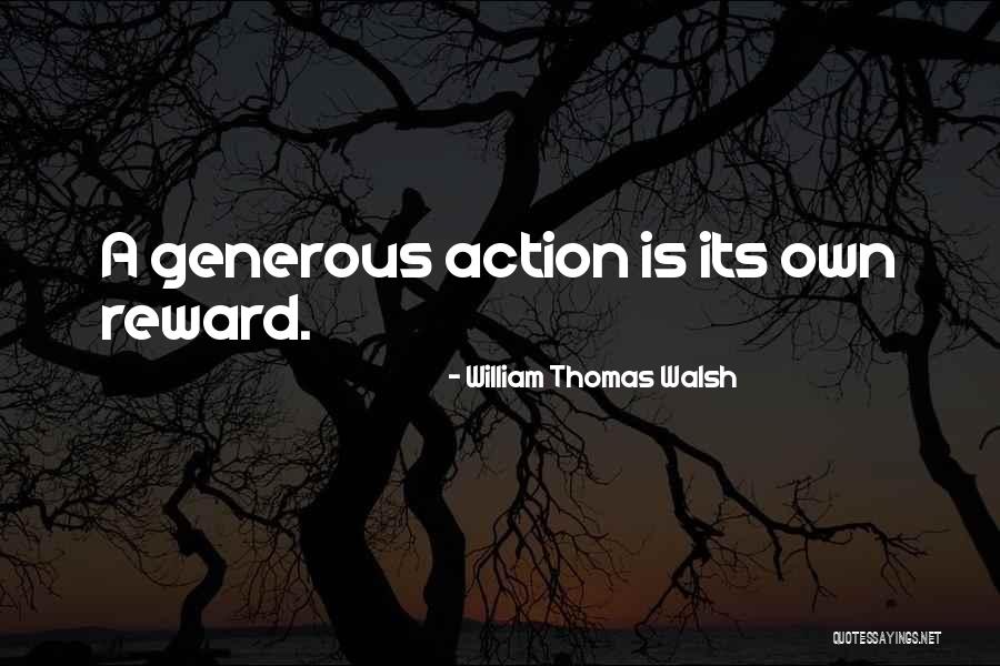 Its Own Reward Quotes By William Thomas Walsh Its Own Reward Quotes By William Thomas Walsh