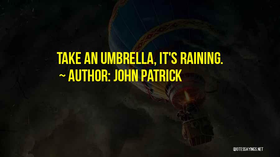 It's Raining Quotes By John Patrick