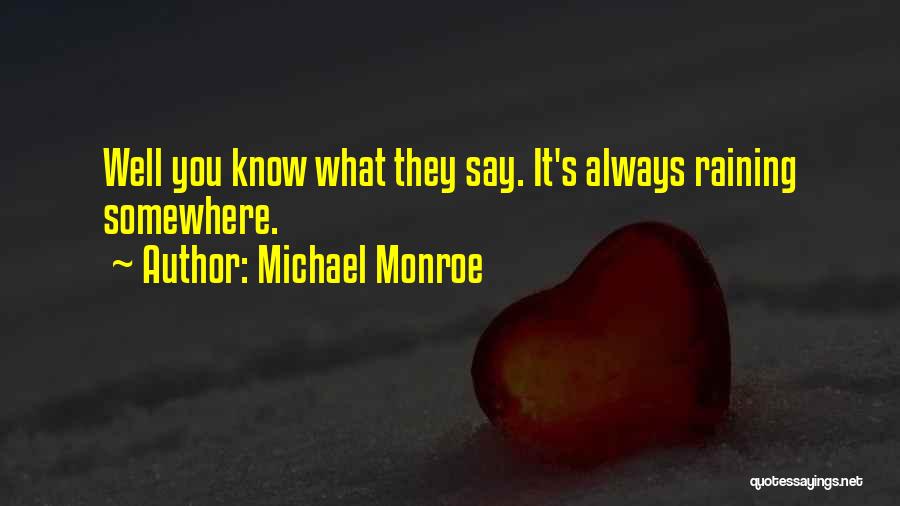 It's Raining Quotes By Michael Monroe