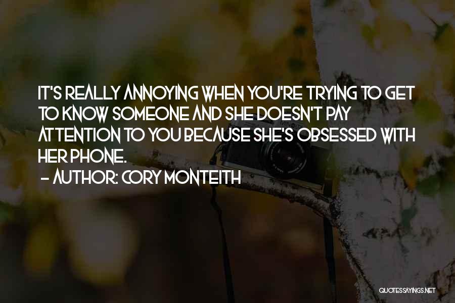 It's Really Annoying Quotes By Cory Monteith