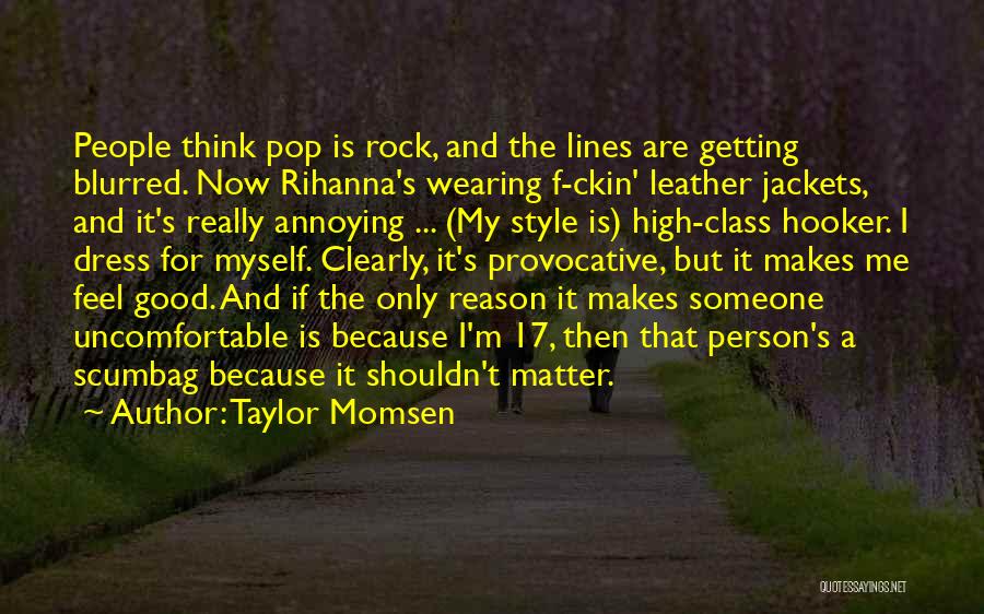 It's Really Annoying Quotes By Taylor Momsen