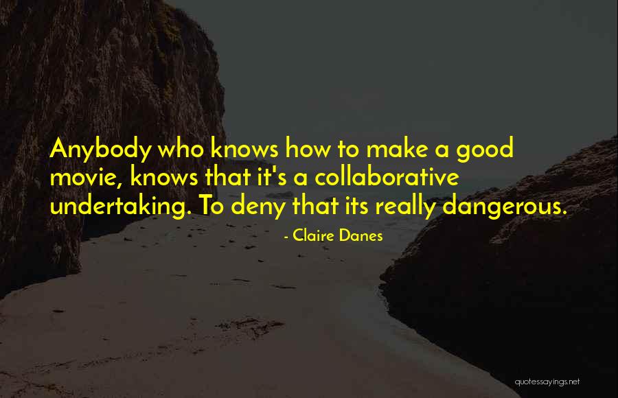 Its Really Good Quotes By Claire Danes Its Really Good Quotes By Claire Danes