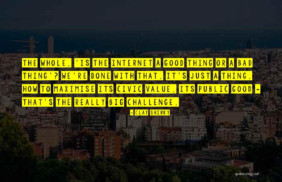 Its Really Good Quotes By Clay Shirky Its Really Good Quotes By Clay Shirky