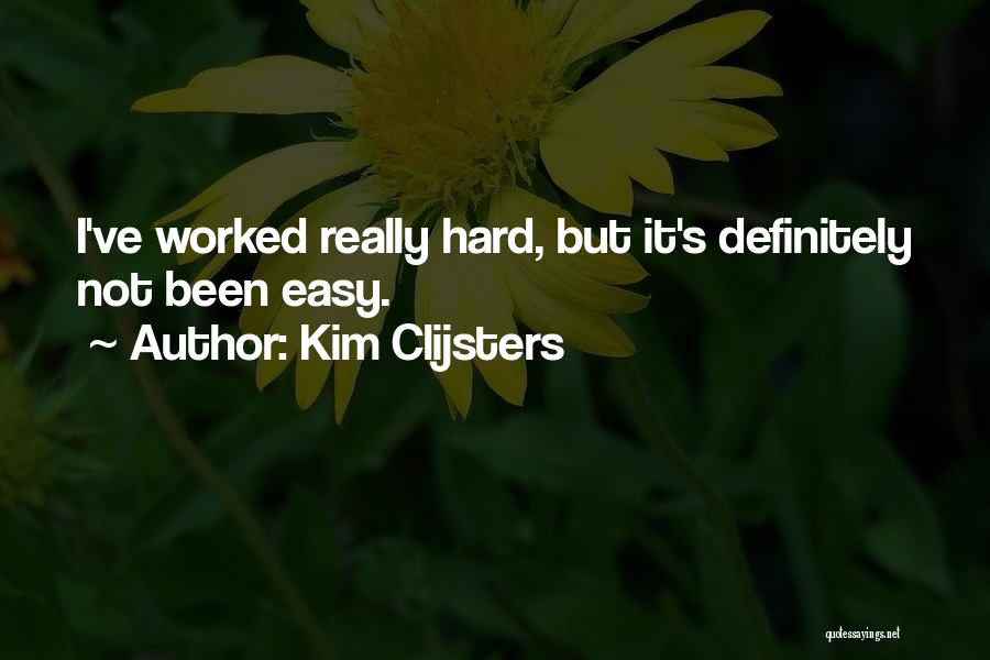 It's Really Hard Quotes By Kim Clijsters