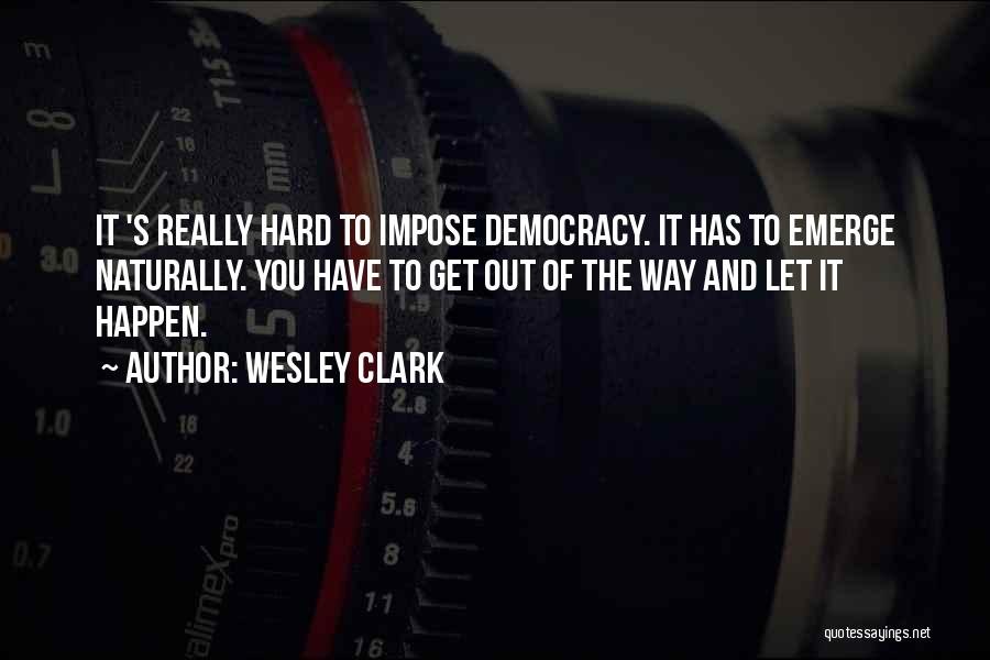 It's Really Hard Quotes By Wesley Clark