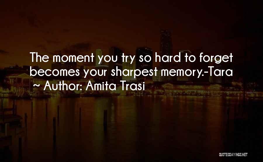 It's Really Hard To Forget Someone Quotes By Amita Trasi