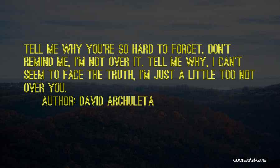 It's Really Hard To Forget Someone Quotes By David Archuleta
