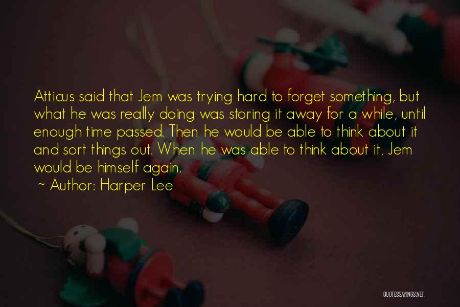 It's Really Hard To Forget Someone Quotes By Harper Lee