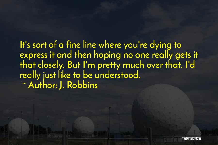 It's Really Over Quotes By J. Robbins